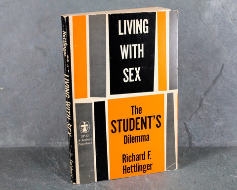 Living with Sex: A Student's Dilemma | by Richard F. Hettlinger | 1966 Paperback
