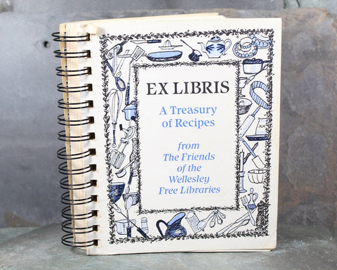 WELLESLEY, MASSACHUSETTS - Ex Libris - A Treasury of Recipes | Friends of the Wellesley Free Libraries | 1987 Vintage Community Cookbook