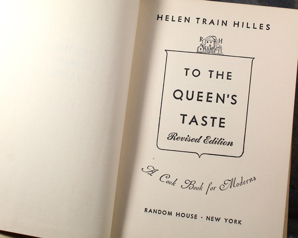 To the Queen's Taste: A Cookbook for Moderns | Written by Helen Train Hilles | 1950 Revised Edition