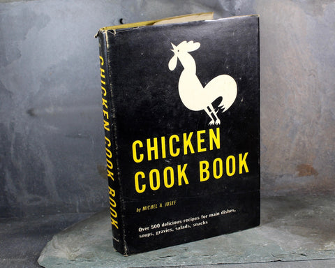 HARD TO FIND! The Chicken Cook Book by Michael A. Josef - Whole Book of Chicken Techniques & Recipes for Chicken Lovers!