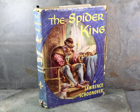 The Spider King by Lawrence Schoonover, 1954 Vintage Biographical Novel - King Louis XI - Book Club Edition