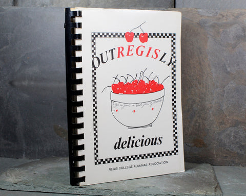 REGIS COLLEGE | Outregisly Delicious | 1980s Vintage Community Cookbook | Regis College, Weston, Massachusetts