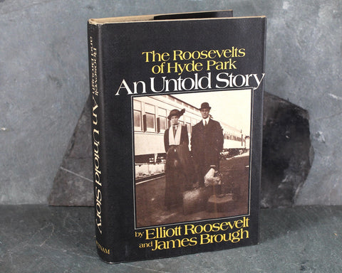 The Roosevelts of Hyde Park: An Untold Story | By Elliott Roosevelt & James Brough | 1973 | History of the Roosevelts