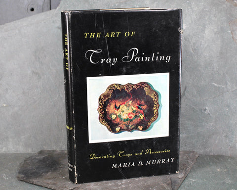 The Art of Tray Painting: Decorative Trays & Accessories by Maria D. Murray, 1954 | Vintage Tole Painting | Vintage How-To Book
