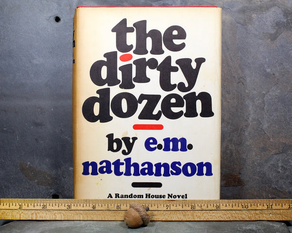 The Dirty Dozen by E.M. Nathanson, 1965 Book Club Edition - Source Material for 1967 The Dirty Dozen Movie