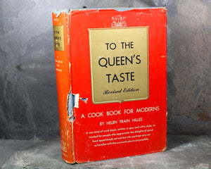 To the Queen's Taste: A Cookbook for Moderns | Written by Helen Train Hilles | 1950 Revised Edition