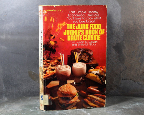 The Junk Food Junkie's Book of Haute Cuisine by Lucinda G. Sullivan & Emilie M. Gibbs | 1978 Paperback | Vintage Junk Good