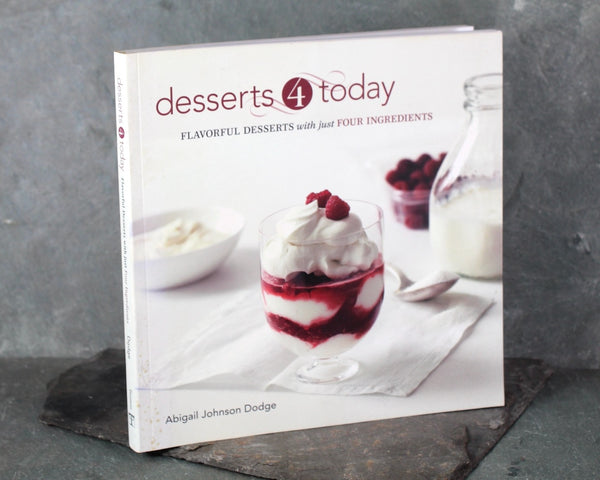 Desserts for Today by Abigail Johnson Dodge | 2010 Dessert Cookbook | Four-Ingredient Cooking | Minimalist Cooking | Bixley Shop