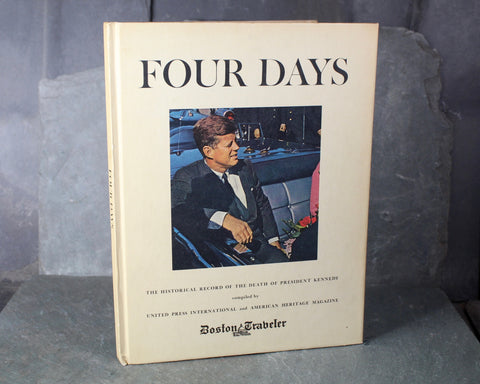 Four Days: The Historical Record of the Death of President Kennedy | UPI & American Heritage | 1964 First Edition | Bixley Shop