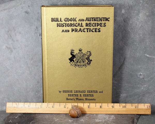 Bull Cook and Authentic Historical Recipes and Practices by George Leonard Herter & Berthe E Herter | 1970 Pioneer Cookbook | Bixley Shop