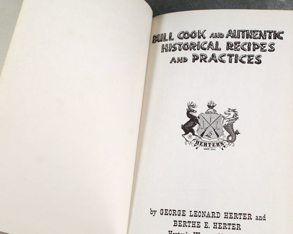 Bull Cook and Authentic Historical Recipes and Practices by George Leonard Herter & Berthe E Herter | 1970 Pioneer Cookbook | Bixley Shop