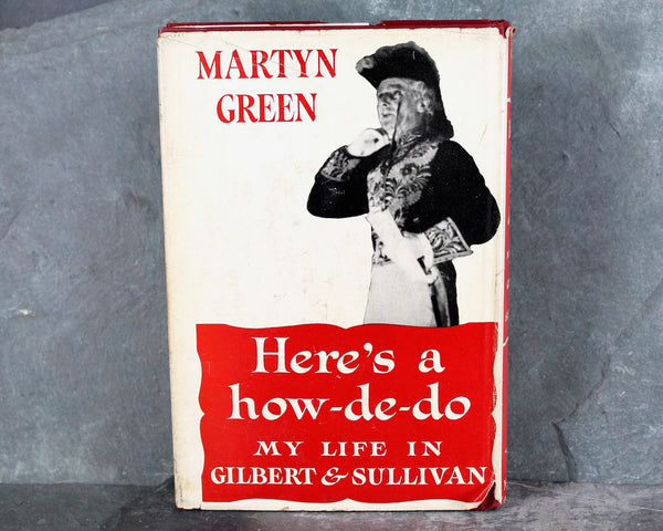 Here's a How-De-Do: My Life in Gilbert & Sullivan by Martin Green | 1952 FIRST EDITION | D'Oyly Carte Opera Company