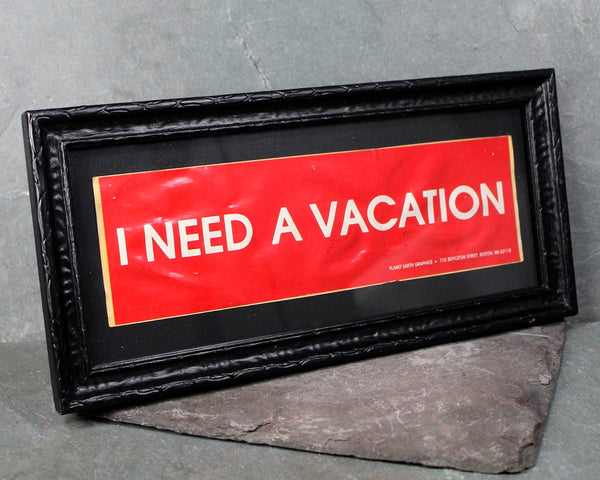 "I Need a Vacation" Bumper Sticker Art | Framed 12" x 5.75" Wooden Frame with Glass | Planet Earth Graphics | Vintage Sign