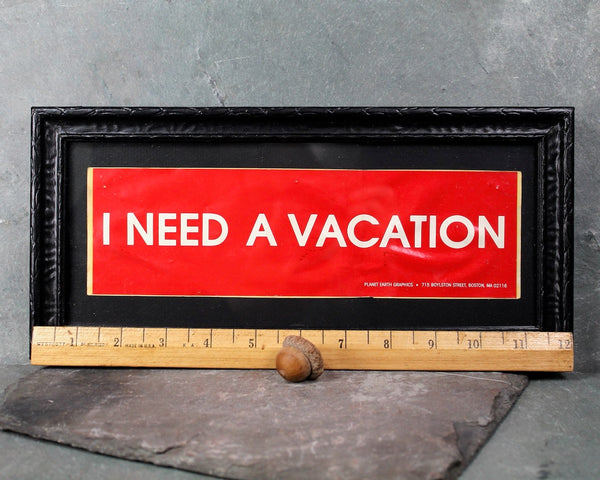 "I Need a Vacation" Bumper Sticker Art | Framed 12" x 5.75" Wooden Frame with Glass | Planet Earth Graphics | Vintage Sign