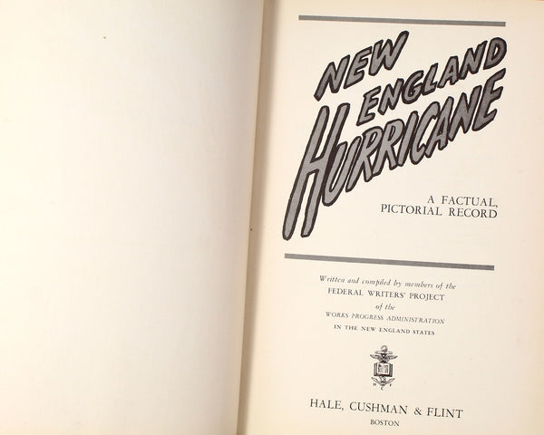 New England Hurricane: A Factual Pictoral Record | Written by the Federal Writers' Project | 1938 FIRST EDITION, Second Printing