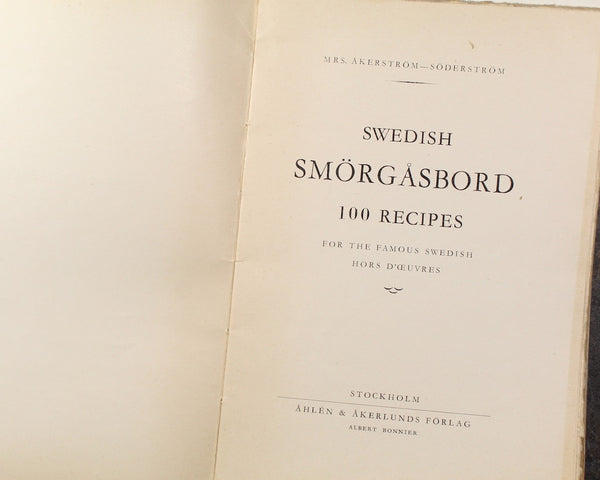 RARE! Swedish Smorgasbord: 100 Recipes for the Famous Swedish Hors D'Oeuvres by Mrs. Akerstrom-Soderstrom | 1934 Cookbook |  Bixley Shop