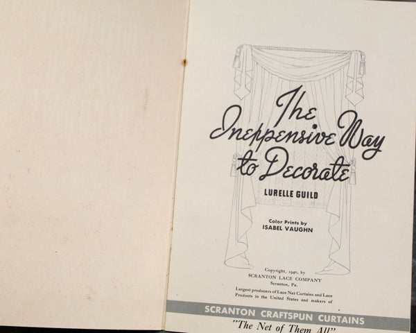 The Inexpensive Way to Decorate by Scranton Lace Company | Written by Lurelle Guild | 1940 Interior Design Booklet | Lace Curtains