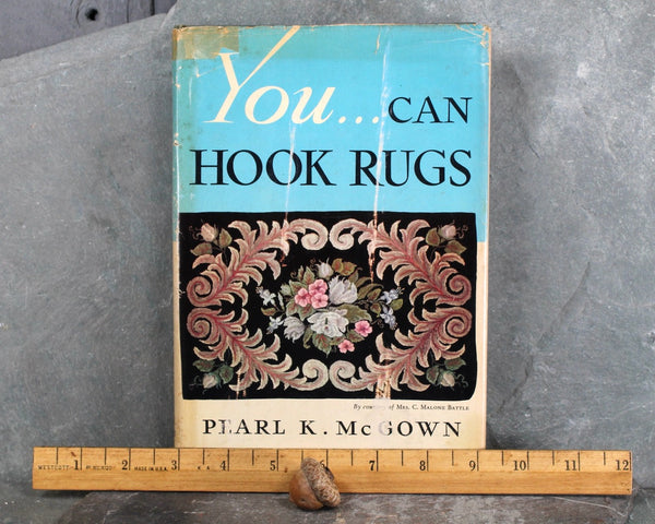 AUTOGRAPHED Copy | You Can Hook Rugs by Pearl K. McGown | 1951 FIRST EDITION | Hooked Rug How-To Book | Bixley Shop