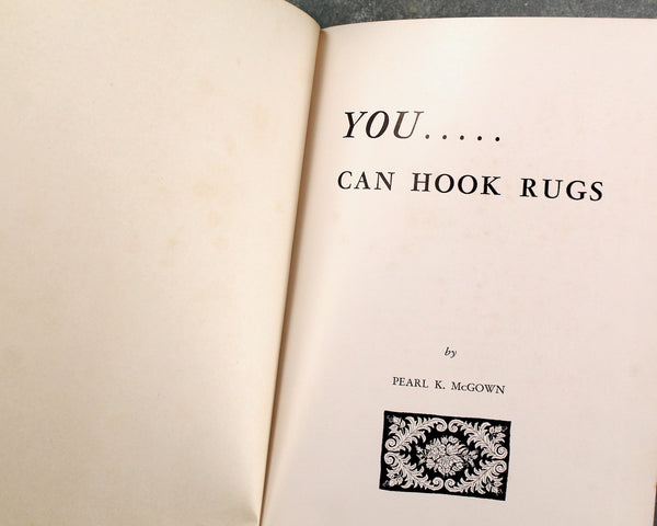 AUTOGRAPHED Copy | You Can Hook Rugs by Pearl K. McGown | 1951 FIRST EDITION | Hooked Rug How-To Book | Bixley Shop