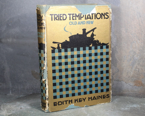 1931 Tried Temptations Old & New | Written by Edith Key Haines | 1931 Antique Cookbook