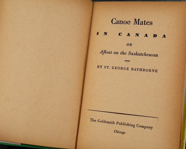 Canoe Mates in Canada by St. George Rathbone | Afloat on the Sashkatchewan | Antique Children's Novel, circa 1910