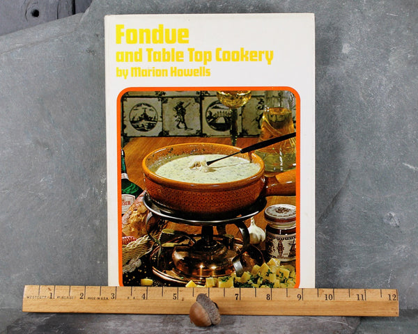 Fondue & Table Top Cookery by Marion Howells | 1971 Vintage Cookbook | FIRST EDITION | Mid-Century Fondue Cookbook