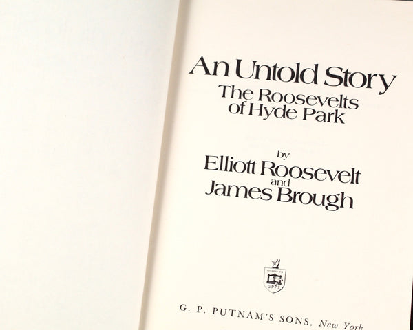 The Roosevelts of Hyde Park: An Untold Story | By Elliott Roosevelt & James Brough | 1973 | History of the Roosevelts