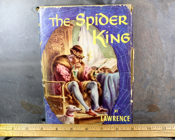 The Spider King by Lawrence Schoonover, 1954 Vintage Biographical Novel - King Louis XI - Book Club Edition