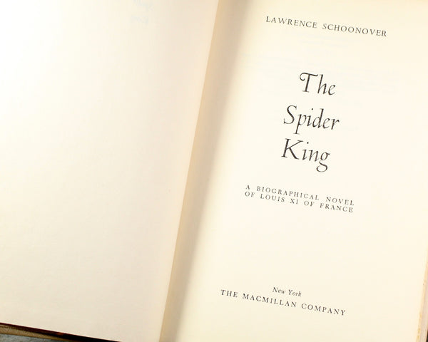 The Spider King by Lawrence Schoonover, 1954 Vintage Biographical Novel - King Louis XI - Book Club Edition